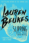 Slipping: stories, essays and other writings