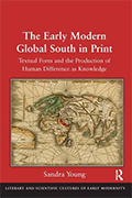 The early modern global south in print : textual form and the production of human difference as knowledge